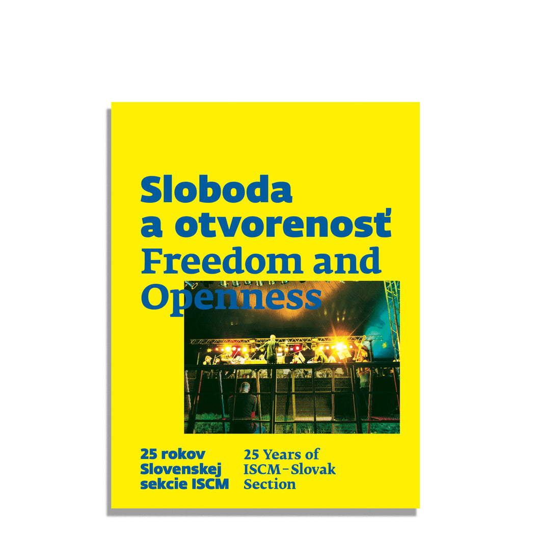 Sloboda a otvorenosť - 25 rokov slovenskej sekcie ISCM